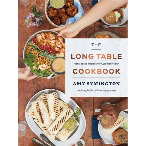 The Long Table Cookbook: Plant-Based Recipes for Optimal Health - Paperback