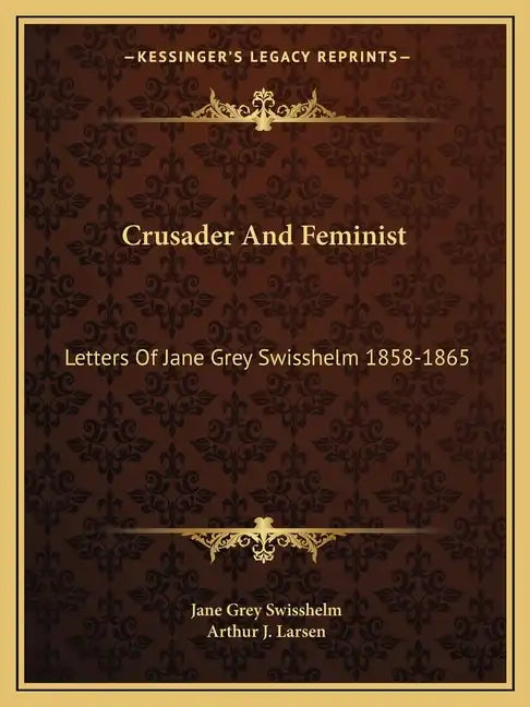 Crusader and Feminist: Letters of Jane Grey Swisshelm 1858-1865 - Paperback