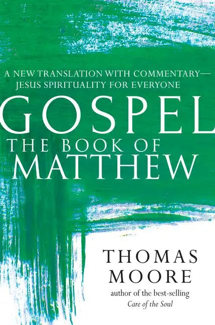 Gospel--The Book of Matthew: A New Translation with Commentary--Jesus Spirituality for Everyone - Hardcover