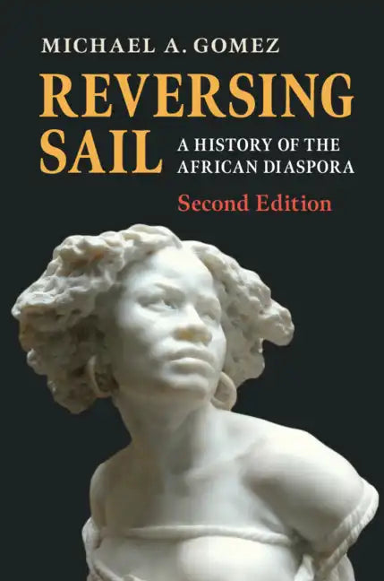 Reversing Sail: A History of the African Diaspora - Paperback