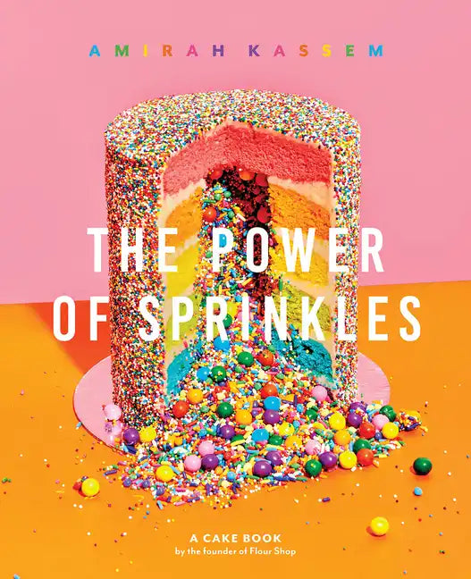 The Power of Sprinkles: A Cake Book by the Founder of Flour Shop - Hardcover