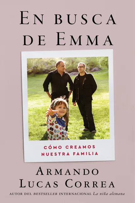 In Search of Emma \ En Busca de Emma (Spanish Edition): Cómo Creamos Nuestra Familia - Paperback