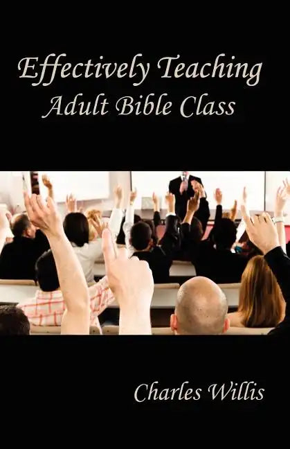 Effectively Teaching Adult Bible Class - Paperback