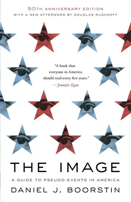 The Image: A Guide to Pseudo-Events in America - Paperback