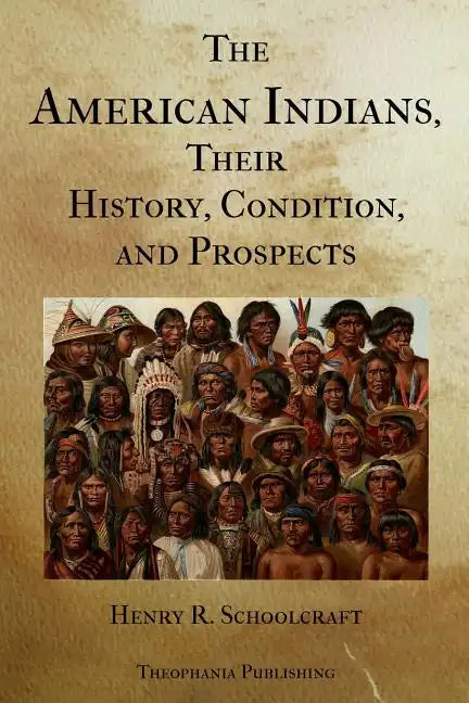 The American Indians Their History Condition and Prospects - Paperback