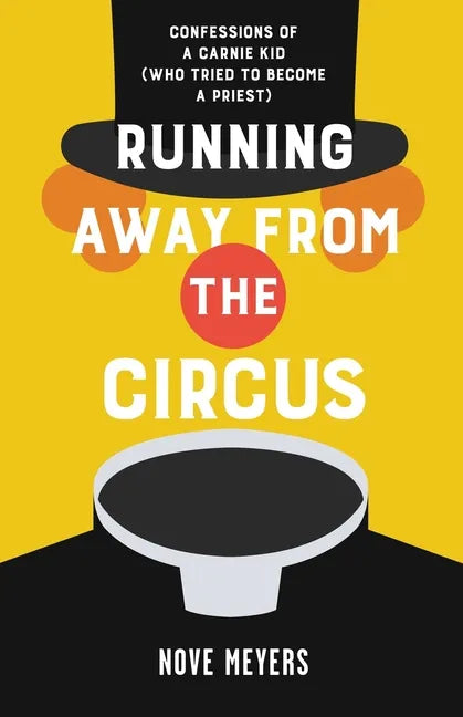 Running Away From the Circus: Confessions of a Carnie Kid (Who Tried to become a Priest) - Paperback