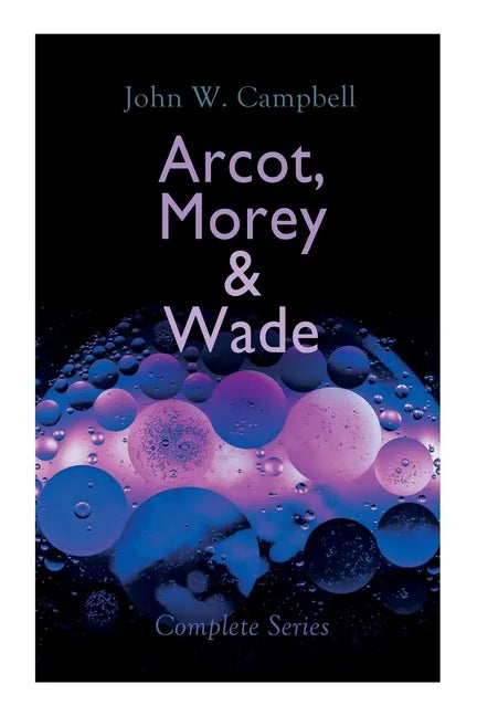 Arcot, Morey & Wade - Complete Series: The Black Star Passes, Islands of Space & Invaders from the Infinite - Paperback