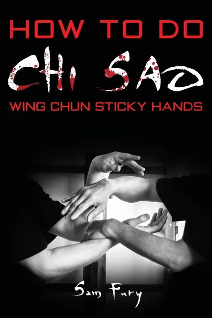 How To Do Chi Sao: Wing Chun Sticky Hands - Paperback
