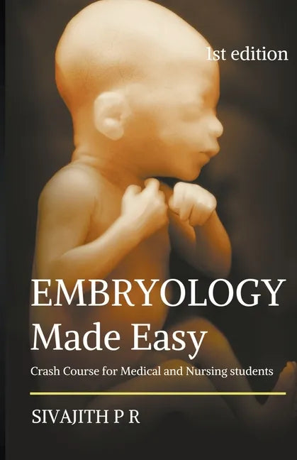 Embryology Made Easy: Crash Course For Medical And Nursing Students - Paperback