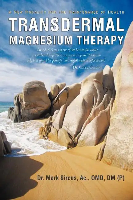 Transdermal Magnesium Therapy: A New Modality for the Maintenance of Health - Paperback
