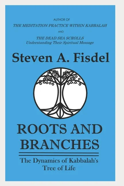 Roots & Branches: The Dynamics of the Kabbalah's Tree of Life - Paperback