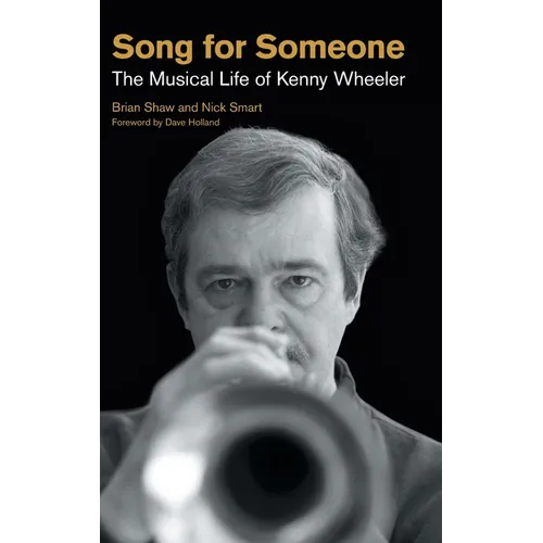 Song for Someone: The Musical Life of Kenny Wheeler - Hardcover