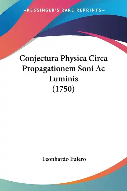 Conjectura Physica Circa Propagationem Soni Ac Luminis (1750) - Paperback