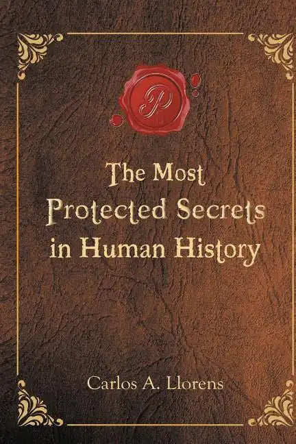 The Most Protected Secrets in Human History - Paperback