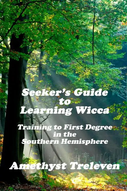 Seeker's Guide To Learning Wicca: Training To First Degree In The Southern Hemisphere - Paperback