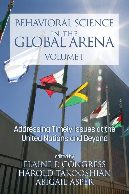 Behavioral Science in the Global Arena: Addressing Timely Issues at the United Nations and Beyond - Paperback