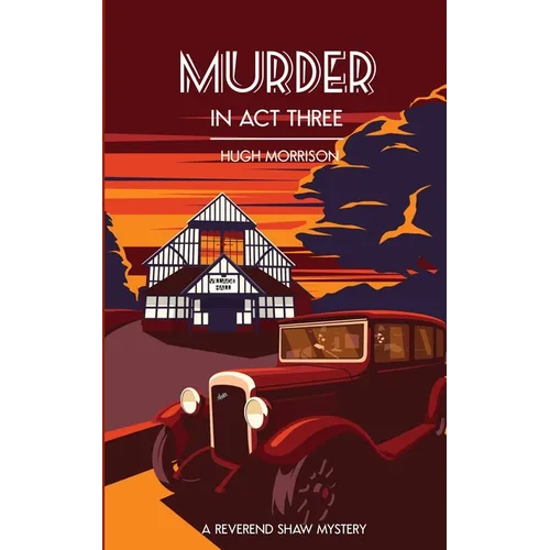 Murder in Act Three: a 1930s 'Reverend Shaw' Golden Age-style mystery thriller - Paperback