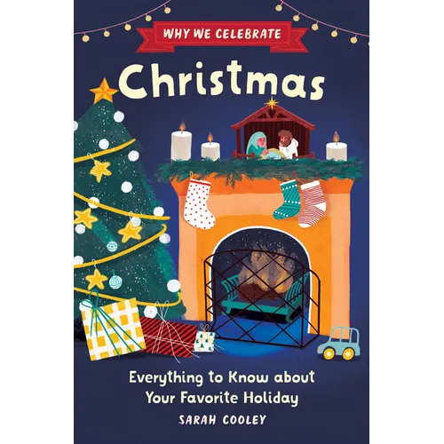 Why We Celebrate Christmas: Everything to Know about Your Favorite Holiday - Hardcover