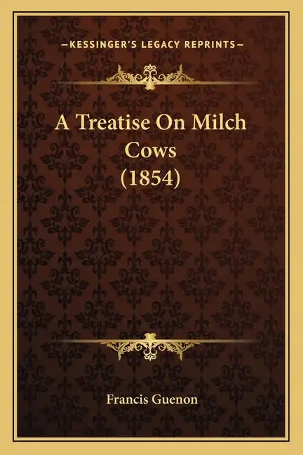 A Treatise On Milch Cows (1854) - Paperback