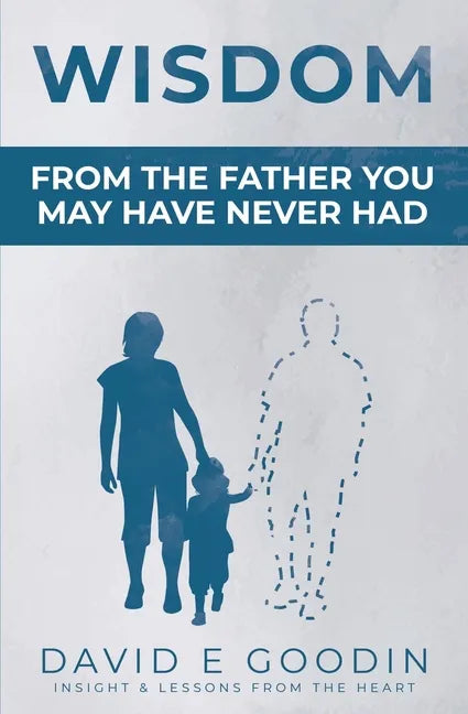 Wisdom: From The Father You May Have Never Had - Paperback