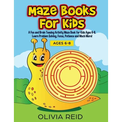 Maze Books for Kids: A Fun and Brain Teasing Activity Maze Book for Kids Ages 6-8. Learn Problem Solving, Focus, Patience and Much More! (Large Print - Paperback