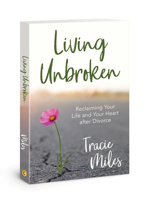 Living Unbroken: Reclaiming Your Life and Your Heart After Divorce - Paperback