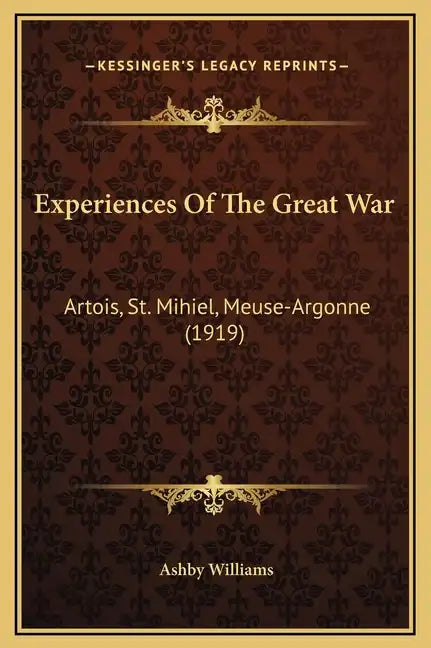 Experiences of the Great War: Artois, St. Mihiel, Meuse-Argonne (1919) - Hardcover