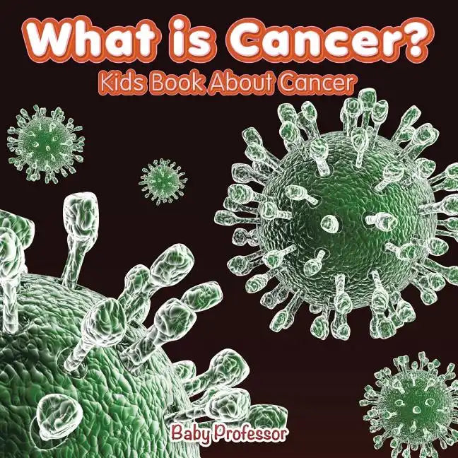 What is Cancer? Kids Book About Cancer - Paperback