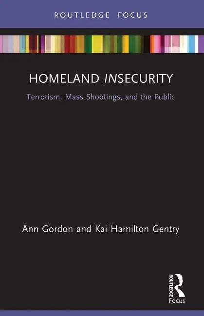 Homeland Insecurity: Terrorism, Mass Shootings and the Public - Paperback
