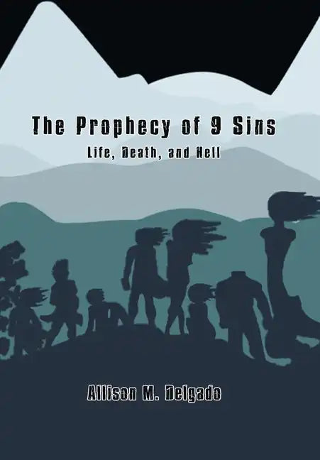 The Prophecy of 9 Sins: Life, Death, and Hell - Hardcover