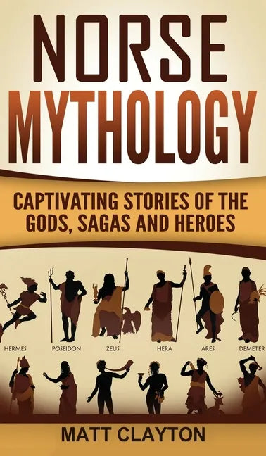 Norse Mythology: Captivating Stories of the Gods, Sagas and Heroes - Hardcover