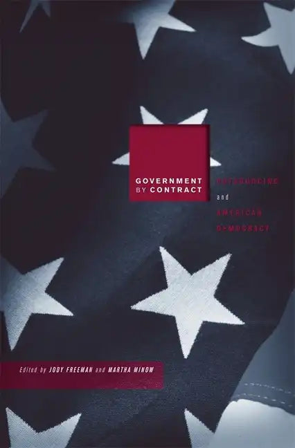 Government by Contract: Outsourcing and American Democracy - Hardcover