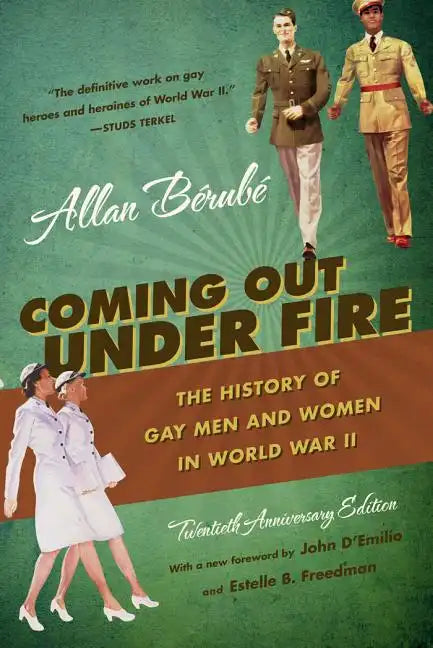 Coming Out Under Fire: The History of Gay Men and Women in World War II - Paperback