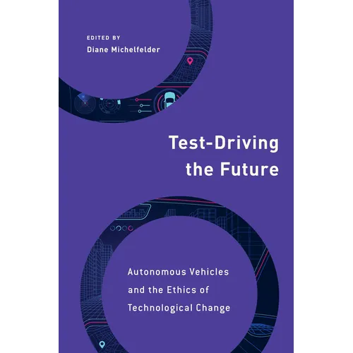 Test-Driving the Future: Autonomous Vehicles and the Ethics of Technological Change - Paperback