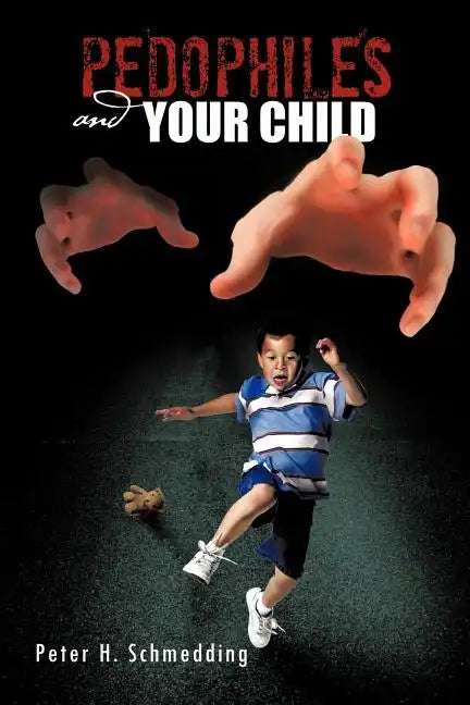 Pedophiles and Your Child - Paperback