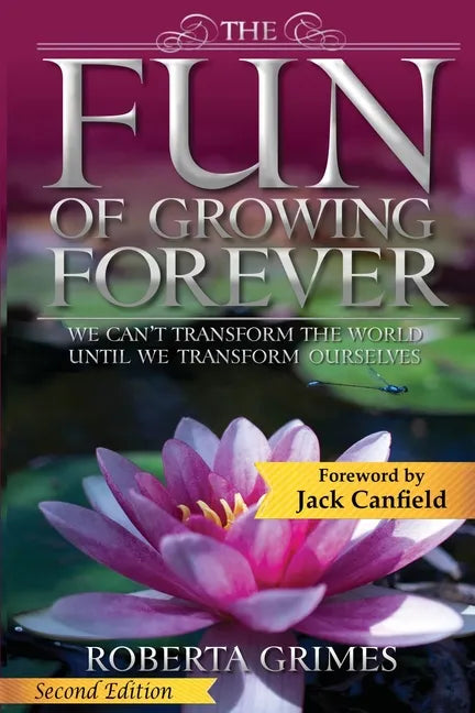The Fun of Growing Forever: We Can't Transform the World Until We Transform Ourselves - Paperback