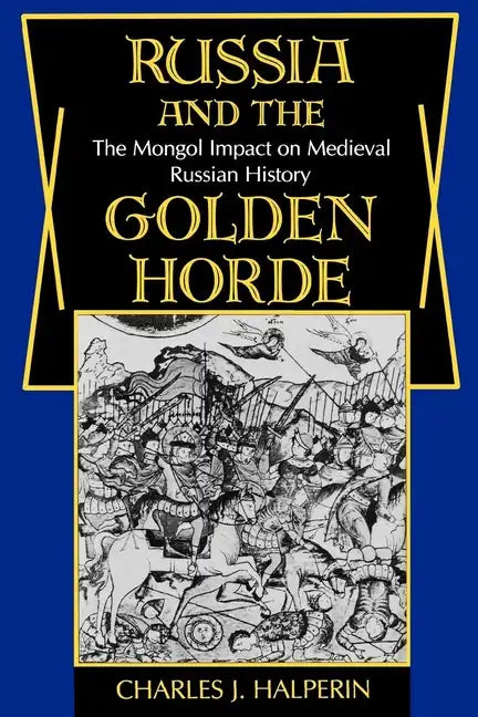 Russia and the Golden Horde: The Mongol Impact on Medieval Russian History - Paperback