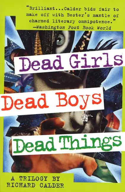 Dead Girls, Dead Boys, Dead Things: A Trilogy - Paperback