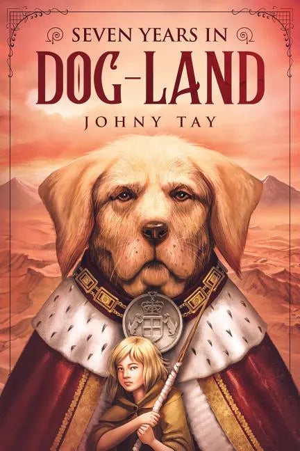 Seven Years in Dog-Land: 10th Anniversary Edition - Paperback