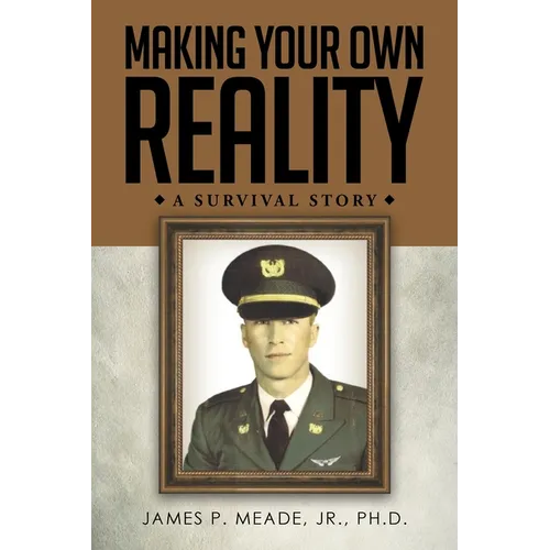 Making Your Own Reality: A Survival Story - Paperback