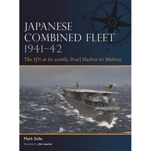 Japanese Combined Fleet 1941-42: The Ijn at Its Zenith, Pearl Harbor to Midway - Paperback