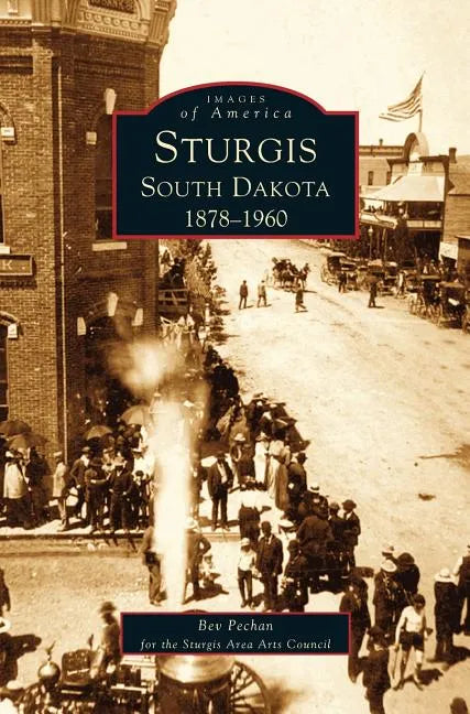 Sturgis South Dakota: 1878-1960 - Hardcover