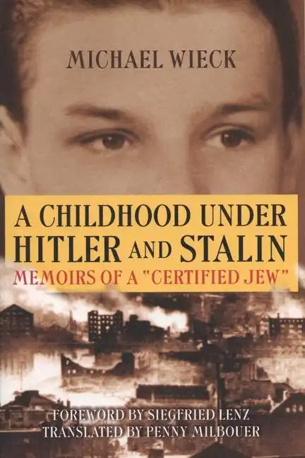 Childhood Under Hitler and Stalin: Memoirs of a 'Certified' Jew - Paperback