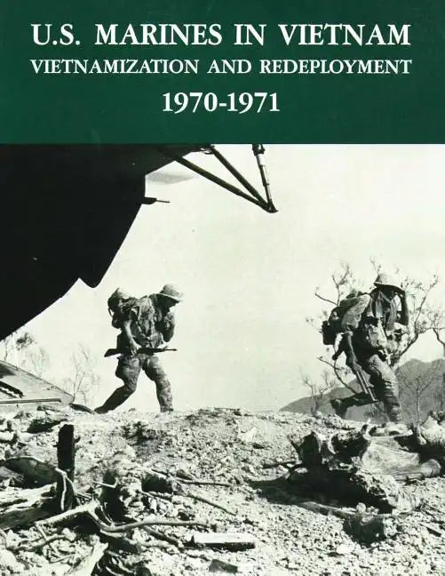 U.S. Marines in Vietnam: Vietnamization and Redeployment - 1970-1971 - Paperback