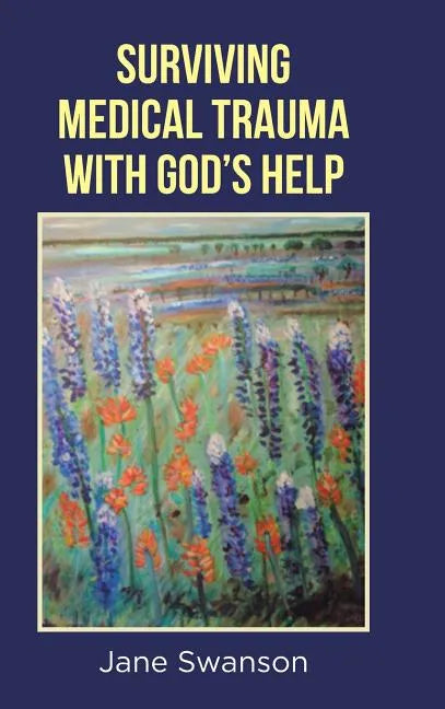 Surviving Medical Trauma with God's Help - Hardcover