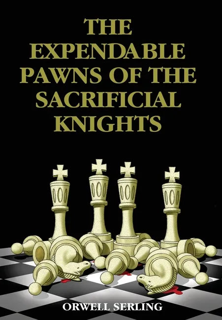 The Expendable Pawns of the Sacrificial Knights - Hardcover