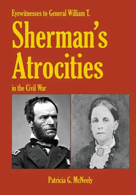 Eyewitnesses to General W.T. Sherman's Atrocities in the Civil War - Paperback