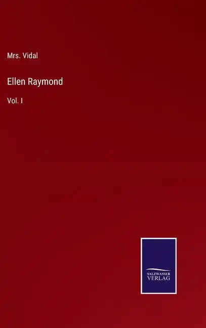 Ellen Raymond: Vol. I - Hardcover