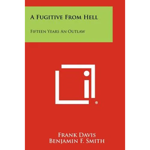 A Fugitive from Hell: Fifteen Years an Outlaw - Paperback