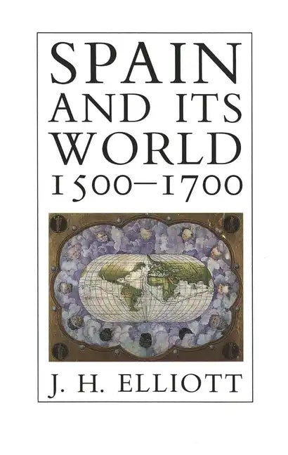 Spain and Its World, 1500-1700: Selected Essays - Paperback